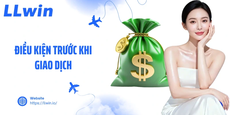 Điều kiện trước khi giao dịch