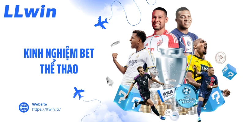 Kinh Nghiệm Bet Thể Thao Đỉnh Cao Giúp Bạn Thắng Lớn