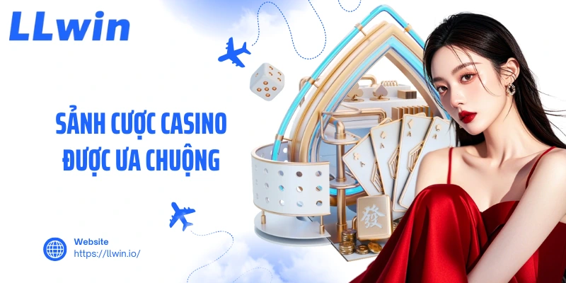 Sảnh cược casino được ưa chuộng