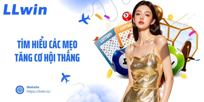 Tìm hiểu các mẹo tăng cơ hội thắng
