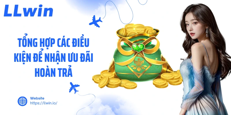 Tổng hợp các điều kiện để nhận ưu đãi hoàn trả