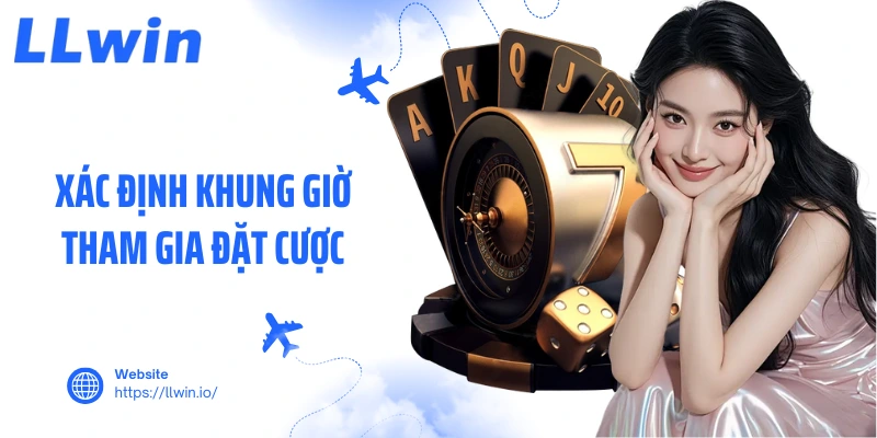 Xác định khung giờ tham gia đặt cược